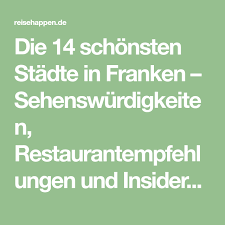 15 Stadte In Franken Die Du Gesehen Haben Solltest Reisehappen Reisen Stadt Stadtereisen