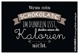 Postkarten Schokolade Wenn Man Schokolade Im Dunkeln Isst Finden Einen Die Kalorien Nicht Schokolade Spruche Spruche Bilder Mit Text