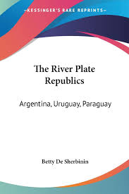 Последние твиты от river uruguay (@river_uy). The River Plate Republics Argentina Uruguay Paraguay Amazon De De Sherbinin Betty Fremdsprachige Bucher