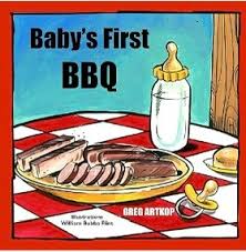 BOOK: Baby's First BBQ, by Greg Artkop