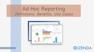What Is Ad Hoc Reporting Definitions Benefits Use Cases Izenda