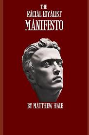 The Racial Loyalist Manifesto: second edition: Hale, Matthew:  9781533314796: Amazon.com: Books