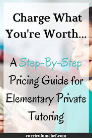 Tutor Pricing Guide What To Charge For Tutoring Elementary Students Tutoring Business Tutor Reading Tutoring