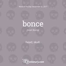 Today S Word Of The Day Is Bonce Wordoftheday Language Vocabulary Uncommon Words Writing Words Cool Words