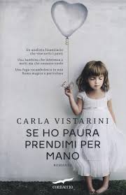 Se ho paura prendimi per mano - Carla Vistarini - Libro - Corbaccio -  Narratori Corbaccio | IBS