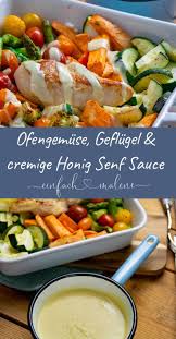 Mega Cremige Honig Senf Sosse Mit Ofengemuse Und Hahnchenbrust Rezept Rezepte Honig Senf Sauce Honig Senf Sosse