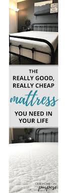 The Really Good Really Cheap Mattress You Need In Your Life Our Home On Purpose Cheap Mattress Cheap Mattress Sets Mattress Buying