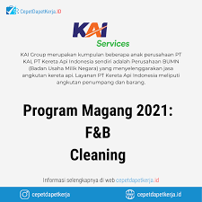 Lowongan kerja kai group updated : Loker Program Magang 2021 F B Cleaning Kai Group Cepet Dapet Kerja