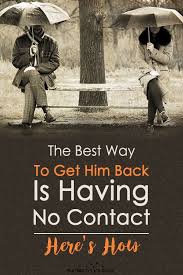 The Best Way To Get Him Back Is Having No Contact Here S How Getting Him Back Will He Come Back Letting Go Of Him