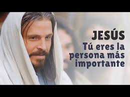 Jesús tú eres la persona más importante en este lugar