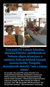 We did not find results for: Zona Posla Pis Lukasza Schreibera Marianna Schreiber Opublikowala Na Twitterze Zdjecie Dziewczyny W Autobusie Ktora Na Kolanach Trzymala Teczowa Torebke Fotografie Skomentowala Slowami Won Z Mojego Miasta Demotywatory Pl