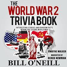 Our online world history trivia quizzes can be adapted to suit your requirements for taking some of the top world history quizzes. Amazon Com The World War 2 Trivia Book Interesting Stories And Random Facts From The Second World War Trivia War Books Book 1 Audible Audio Edition Dwayne Walker Bill O Neill Derek Newman Lak