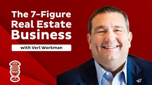 How to Create a 7-Figure Real Estate Business with Verl Workman