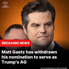BREAKING: Matt Gaetz has withdrawn his nomination to serve as  President-elect Donald Trump's attorney general.