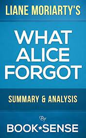 Did you like the younger alice best? What Alice Forgot By Liane Moriarty Summary Analysis By Book Sense
