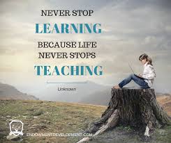 Never Stop Learning Because Life Never Stops Teaching Unknown Never Stop Learning Inspirational Quotes Life