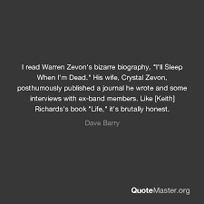 I'll sleep when i'm dead lyrics. I Read Warren Zevon S Bizarre Biography I Ll Sleep When I M Dead His Wife Crystal Zevon Posthumously Published A Journal He Wrote And Some Interviews With Ex Band Members Like Keith Richards S Book Life