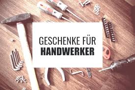 Grossartige Handwerker Geschenke Geschenkelister De
