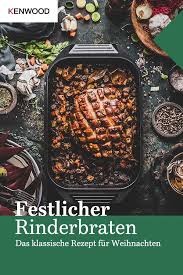Klassischer Rinderbraten Kenwood Club Rezept Rinderbraten Rezepte Rindfleischgerichte