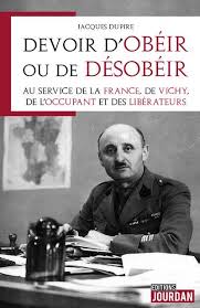 Maybe you would like to learn more about one of these? Devoir D Obeir Ou De Desobeir Au Service De La France De Vichy De L Occupant Et Des Liberateurs Jacques Dupire Jourdan Grand Format Librairie Gallimard Paris