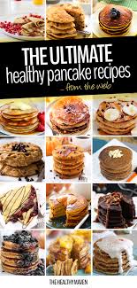 Bisquick Ultimate Pancake Recipe The Ultimate Healthy Pancake Recipe Round Up The Healthy Maven Healthy Maven Pancake Recipe Roun Healthy Pancake Recipes Sweet Brunch Pancakes Healthy