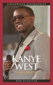 Kanye West: A Biography book by Bob Schaller