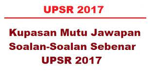 Bagi setiap soalan, pilih satu jawapan sahaja. Kupasan Mutu Jawapan Soalan Soalan Sebenar Upsr 2017 Bumi Gemilang