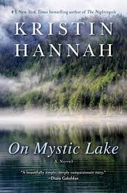 If you're a huge fan of her work, then vote on your favorite. On Mystic Lake By Kristin Hannah 9780345471178 Penguinrandomhouse Com Books
