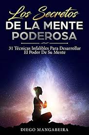 Enlace 1 libros de autoayuda, espirituales o canalizaciones en estas líneas, sólo pincha encima del título y lo las claves de enoch el kybalión tres iniciados hurtakjjlasclavesdeenoc.doc el gran libro de los chacras de shalila y bodo el poder de la. Los Secretos De La Mente Poderosa 31 Tecnicas Infalibles Para Desarrollar El Poder De Su Mente Ebook Mangabeira Diego Amazon Com Mx Tienda Kindle