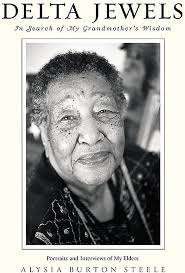 Delta Jewels: In Search of My Grandmother's Wisdom: Steele, Alysia Burton:  9781455562848: Amazon.com: Books