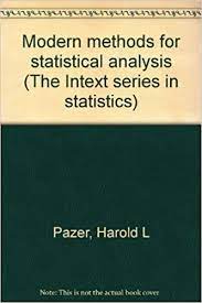 Right from designing to executions, we offer end to end solutions i.e. Modern Methods For Statistical Analysis The Intext Series In Statistics Pazer Harold L 9780700223305 Amazon Com Books