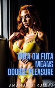 Futa on Futa Means Double Pleasure | by Amanda Strom | Immersive Smut |  Medium
