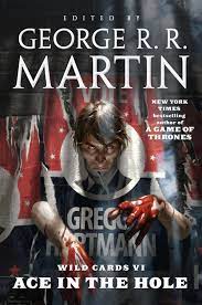 Wild cards is a series of science fiction superhero shared universe anthologies, mosaic novels, and solo novels written by a collection of more than forty authors referred to as the wild cards trust and edited by george r. Wild Cards Vi Ace In The Hole Ebook By Wild Cards Trust Rakuten Kobo