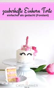 Rezept Fur Einhorntorte Mit Himbeer Kokos Fullung Castlemaker Lifestyle Torte Mit Fondant Rezept Creme Fur Torten Susse Backerei