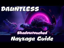 Check spelling or type a new query. Shadowtouched Nayzaga Guide Dauntless
