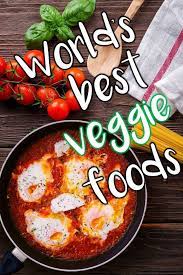 18 Top Travel Bloggers Shared Their Favorite Vegan And Vegetarian Foods From Around The World Vegetarian Travel Food Vegetarian Recipes Best Vegetarian Dishes
