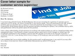 Maybe you would like to learn more about one of these? Customer Service Supervisor Cover Letter