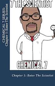 CHEMICAL 7 SERIES: Chapter 1: Enter The Scientist: CHEMICAL 7 SERIES:  Chapter 1: Enter The Scientist: Fells, Carlos, Shaffer, Kierra:  9781721857128: Amazon.com: Books