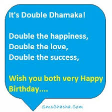 Guys, as you celebrate this special day on which you two were born, my wish for you is that you have many more years of happiness and prosperity. Twin Quotes Birthday Wishes Quotesgram
