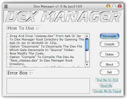 Apktool usage example use debug mode (d) to decode the given apk file (/root/sdkcontrollerapp.apk): Easily Edit Classes Dex With Dex Manager