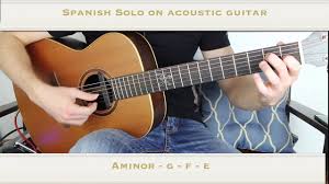 Spanish Guitar Solo On Acoustic Guitar Youtube