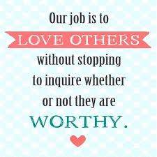 Our Job Is To Love Others Words Love Others Inspirational Words