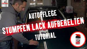 Die einzelnen rohre im flechtwerk sind ständig in bewegung. Autopflege Tutorial Stumpfen Lack Aufbereiten Youtube