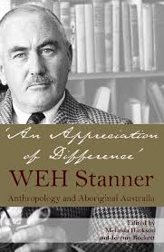 PDF) (2008) 'An Appreciation of Difference' WEH Stanner: Anthropology and  Aboriginal Australia