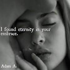 She had a brief affair with a novelist, w. I Found Eternity In Your Embrace Eternal Love Quotes Funny Quotes Romantic Quotes