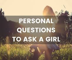 Let's start with a few basic questions to ask your girlfriend that are going to. Personal Questions To Ask A Girl Find Out More About Her