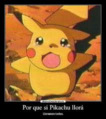 More images for imagenes de pikachu llorando » Lloran Cuando Pikachu Llora