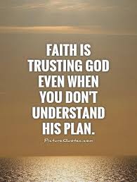 Faith Is Trusting God Even When You Don T Understand His Plan Tonyevans Org Quotes About God Faith Quotes Trust God