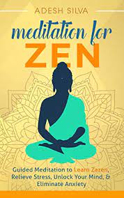 Here's a clear and simple guide to get you started with this powerful ancient practice. Meditation For Zen Guided Meditation To Learn Zazen Relieve Stress Unlock Your Mind Eliminate Anxiety Kindle Edition By Silva Adesh Health Fitness Dieting Kindle Ebooks Amazon Com