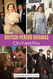 British Period Dramas On Netflix In 2019 Dozens Of Period Dramas From England Scotland And Wales In 2020 British Period Dramas Period Drama Movies British Movies